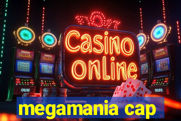 megamania cap